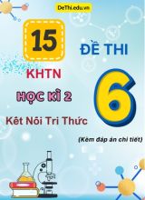 Tổng hợp 15 đề thi KHTN Lớp 6 học kì 2 Kết nối tri thức (Kèm đáp án chi tiết)